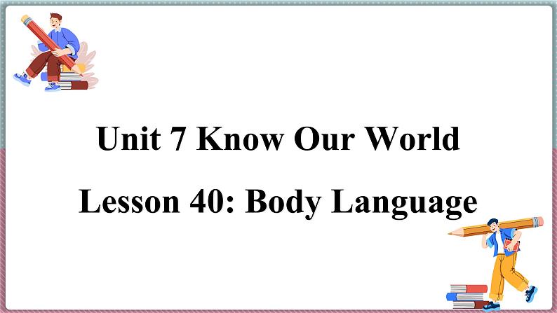 冀教版八年级英语下册--Unit 7 Lesson 40 Body Language（课件+素材）01