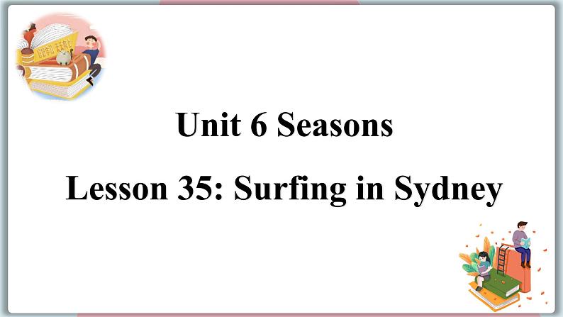 2022--2023学年冀教版七年级英语下册-Unit 6 Lesson 35 Surfing in Sydney（课件+素材）01