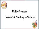 2022--2023学年冀教版七年级英语下册-Unit 6 Lesson 35 Surfing in Sydney（课件+素材）