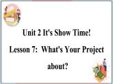 2022--2023学年冀教版七年级英语下册-Unit 2 Lesson 7 What's Your Project about（课件+素材）