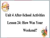 2022--2023学年冀教版七年级英语下册-Unit 4 Lesson 24 How was Your Weekend（课件+素材）