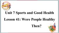 初中英语Lesson 41 Were People Healthy Then?教学课件ppt