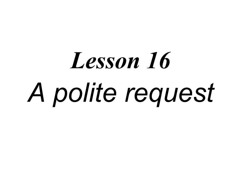 新概念英语第二册课件Lesson16（共20页）01