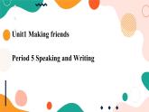 牛津深圳廣州版7年級上冊英語Unit 1 Making friends第5課時(shí) Speaking and Writing課件