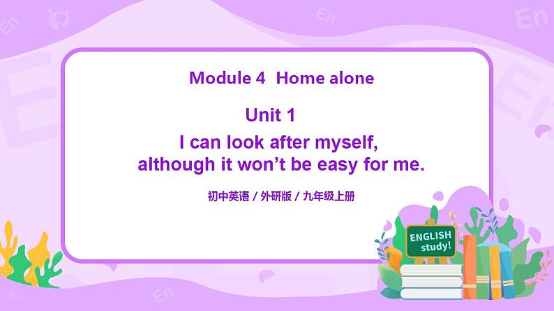 Module 4 Unit 1 I can look after myself, although it won’t be easy for me课件PPT+教案01