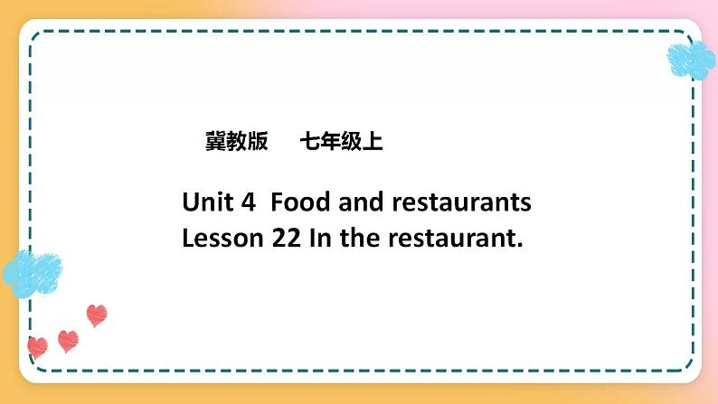 冀教版7上英语 Unit4 Lesson22 In the restaurant 课件+练习+音视频01