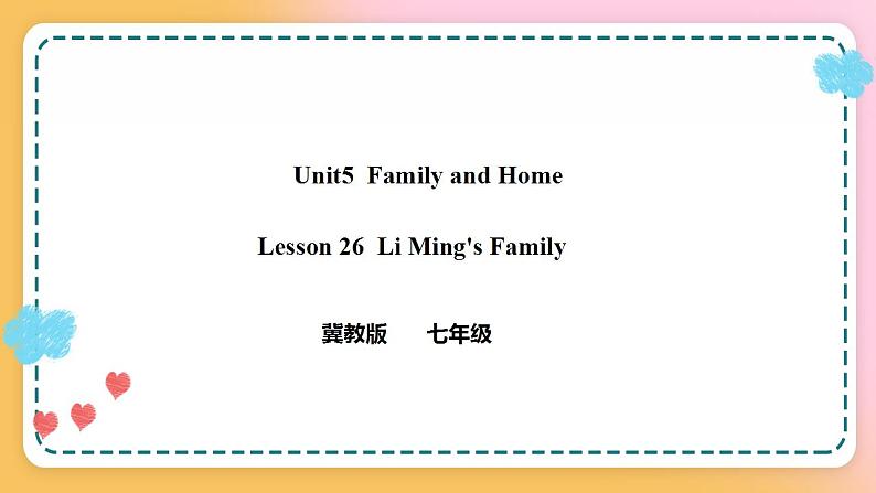 冀教版7上英语 Unit5 Lesson26 LiMing’s family 课件+教案+练习+音视频01