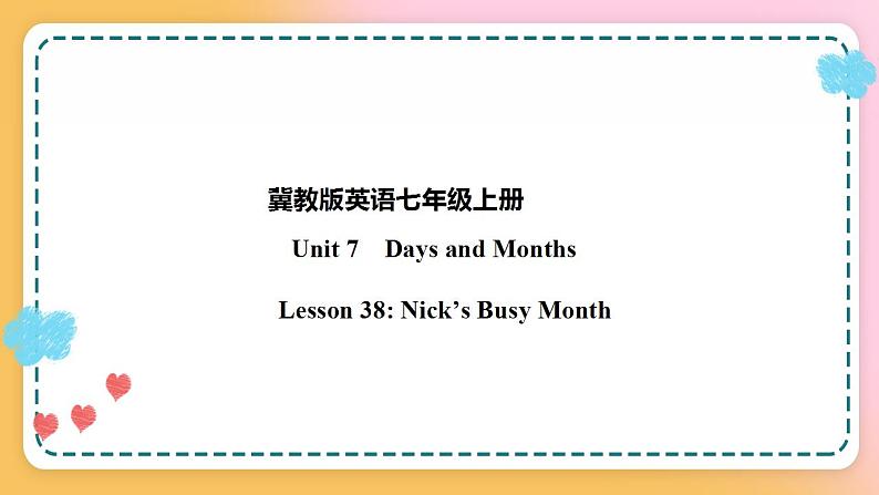 冀教版7上英语 Unit7 Lesson38 Nick's busy month 课件+教案+练习+音视频01