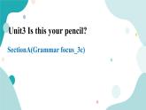 人教版新目标7年级上册英语Unit3 Is this your pencil SectionA (Grammar foucus- 3c)课件+教案+练习