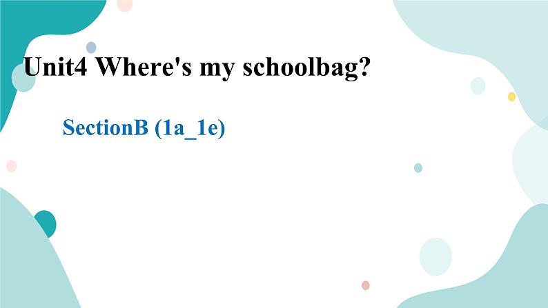 人教版新目标7上英语Unit4 Where's my schoolbag SectionB (1a-1e)课件+音频01