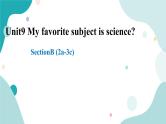 人教版新目标7上英语Unit9 My Favorite subject is science SectionB(2a-3c)课件+教案+练习