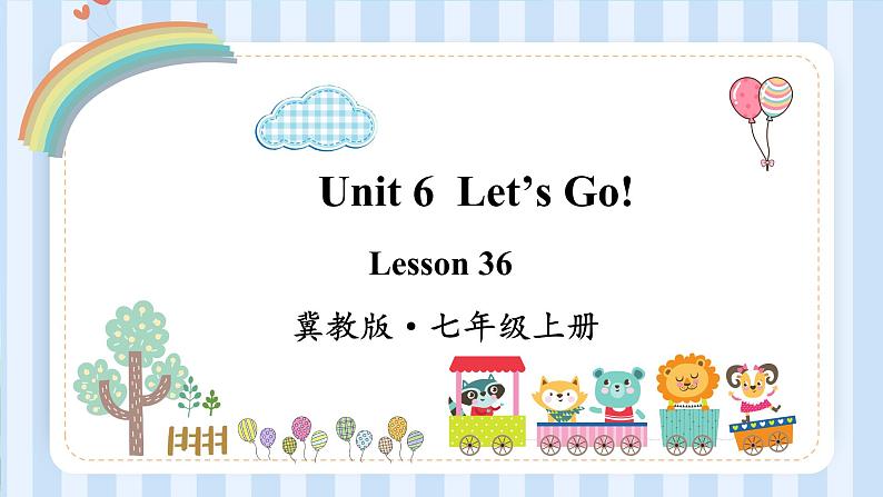 Unit 6  Let’s Go lesson 36 课件 2022-2023学年冀教版英语七年级上册第1页