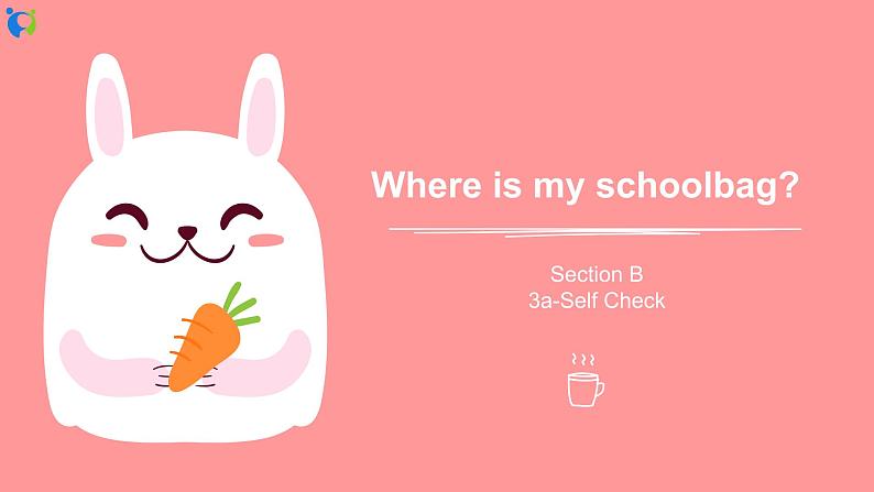 Unit 4 Where is my school bag Section B 3a-Self Check 课件+练习01