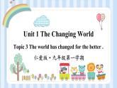 Unit 1 The Changing World Topic 3（课件）仁爱版英语九年级第一学期