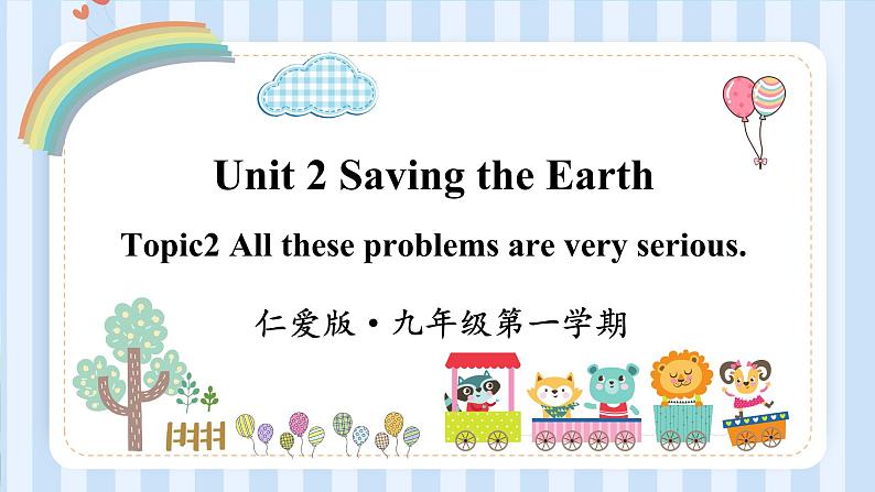 Unit 2 Saving the Earth Topic 2（课件）仁爱版英语九年级第一学期01