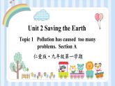 Unit 2 Saving the Earth Topic 1 Section A（课件）仁爱版英语九年级第一学期