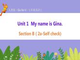 人教版英语七年级上册： Unit1 My name is Gina. Section B (2a-SelfCheck) 课件