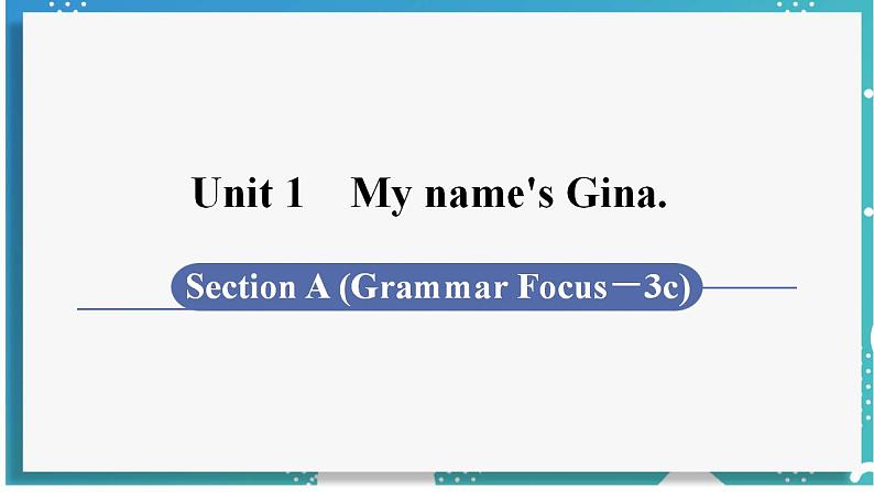 人教版七年级英语上册--Unit 1 My name's Gina 第3课时 Section A (Grammar Focus－3c)（课件）01