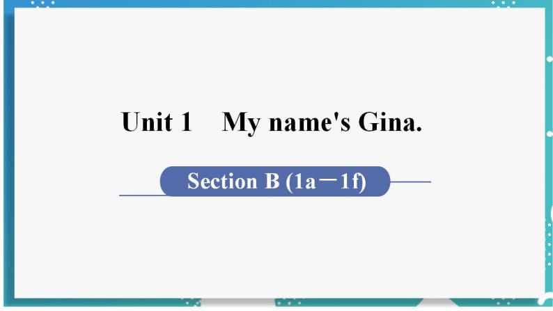 人教版七年级英语上册--Unit 1 My name's Gina 第4课时 Section B (1a－1f)（课件）01