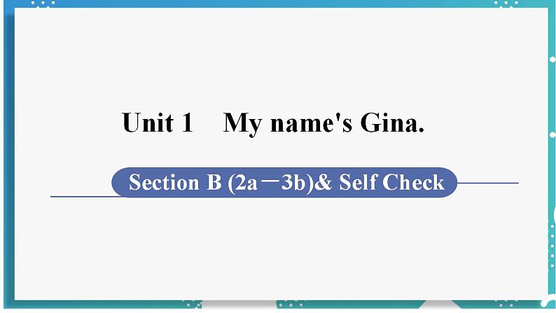 人教版七年级英语上册--Unit 1 My name's Gina第5课时 Section B (2a－3b)& Self Check（课件）01