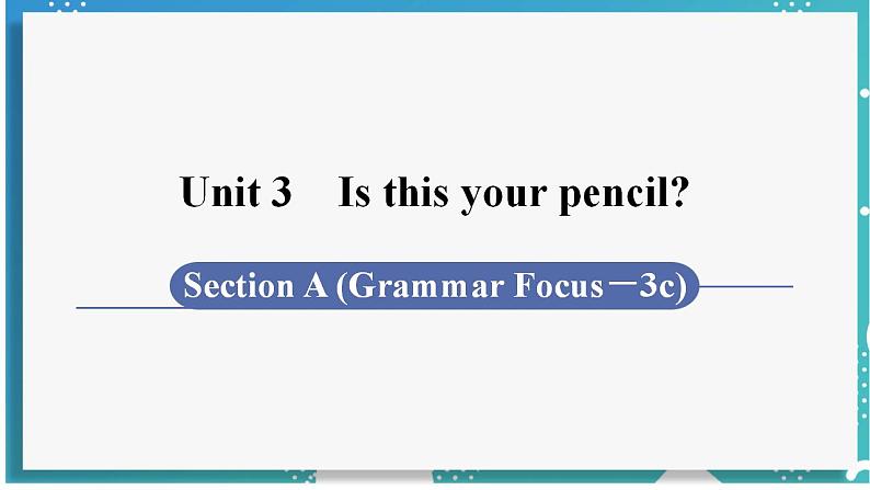 人教版七年级英语上册--Unit 3 Is this your pencil？第3课时 Section A (Grammar Focus－3c)（课件）01