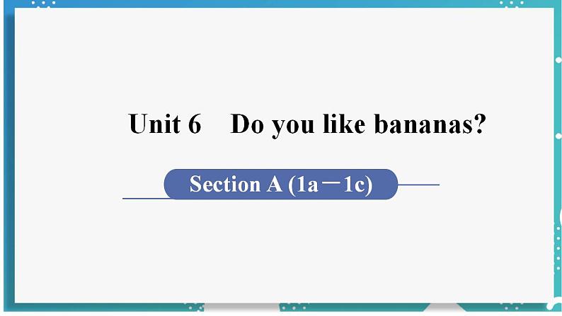 人教版七年级英语上册--Unit 6 Do you like bananas？第1课时 Section A (1a－1c)（课件）01