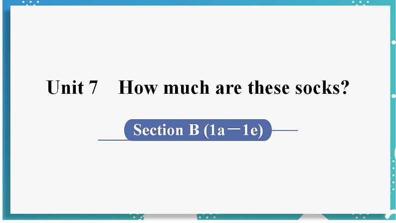 人教版七年级英语上册--Unit 7 How much are these socks 第4课时 Section B (1a－1e)（课件）01