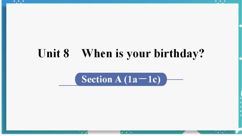 人教版七年级英语上册--Unit 8 When is your birthday 第1课时 Section A (1a－1c)（课件）01