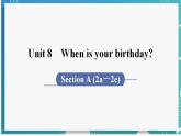 人教版七年级英语上册--Unit 8 When is your birthday 第2课时 Section A (2a－2e)（课件）