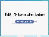 人教版七年级英语上册--Unit 9 My favorite subject is science 第1课时 Section A (1a－1c)（课件）