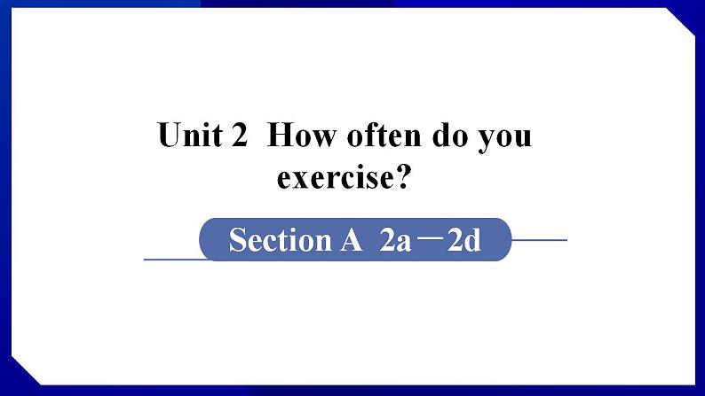 人教版八年级英语上册--Unit 2  How often do you exercise SectionA（2a-2d）（课件）01