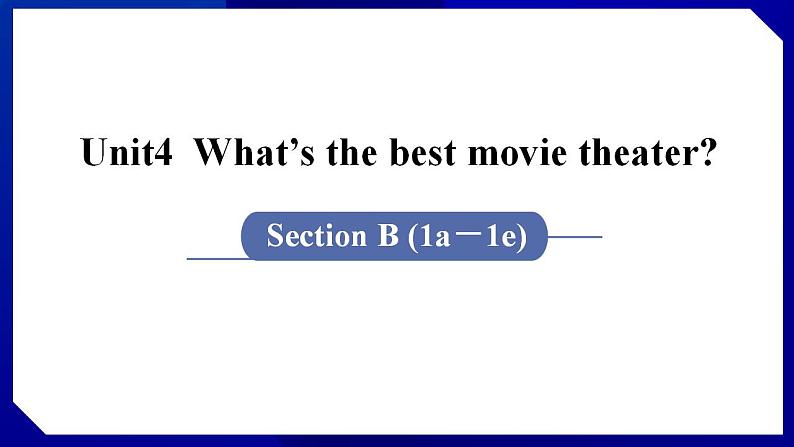 人教版八年级英语上册--Unit4  What’s the best movie theater Section B (1a－1e)（课件）01