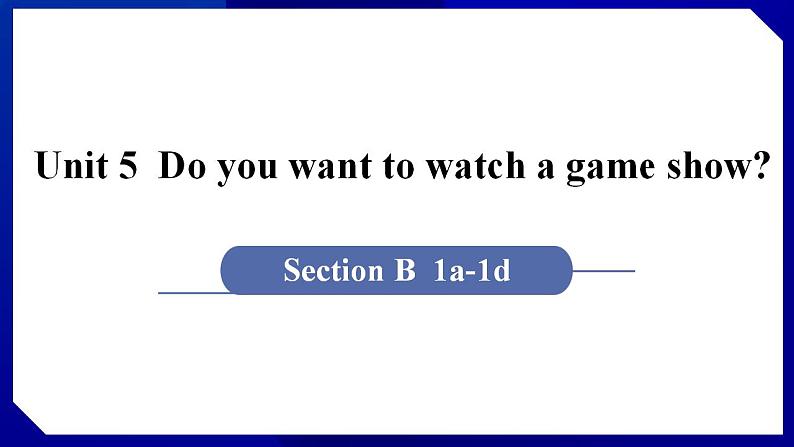 人教版八年级英语上册--Unit 5  Do you want to watch a game show Section B (1a－1d)（课件）01