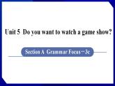 人教版八年级英语上册--Unit 5  Do you want to watch a game show SectionA（Grammr_Focus-3c）（课件）