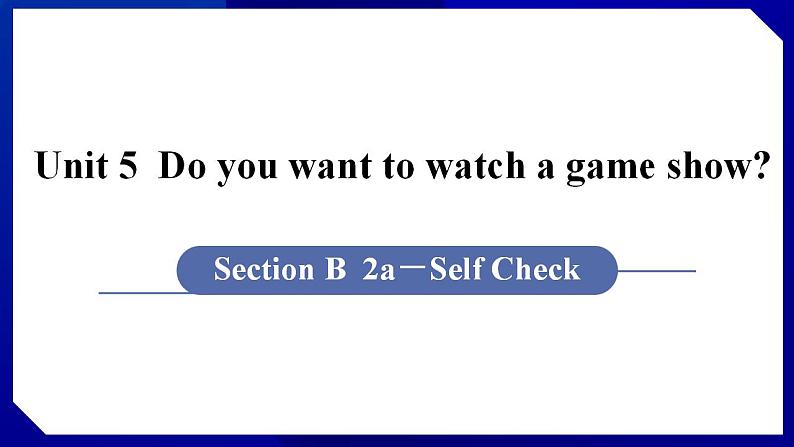 人教版八年级英语上册--Unit 5  Do you want to watch a game show SectionB（2a-Self Check）（课件）01