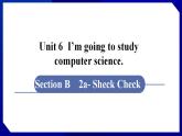 人教版八年级英语上册--Unit 6  I’m going to study computer science SectionB（2a-Self Check ）（课件）