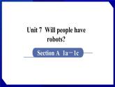 人教版八年级英语上册--Unit 7  Will people have robots SectionA（1a-1c）（课件）