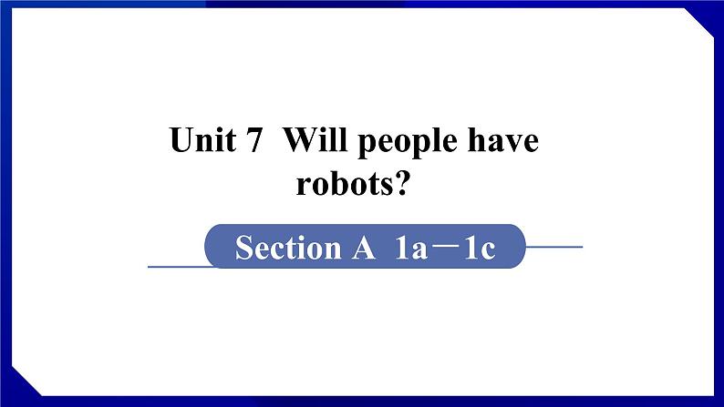 人教版八年级英语上册--Unit 7  Will people have robots SectionA（1a-1c）（课件）01