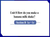 人教版八年级英语上册--Unit 8 How do you make a banana milk shake SectionB（1a-1e）（课件）