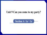 人教版八年级英语上册--Unit 9 Can you come to my party SectionA（1a-1c）（课件）