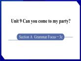 人教版八年级英语上册--Unit 9 Can you come to my party SectionA（Grammar_Focus-3c）（课件）