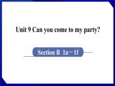 人教版八年级英语上册--Unit 9 Can you come to my party SectionB（1a-1f）（课件）