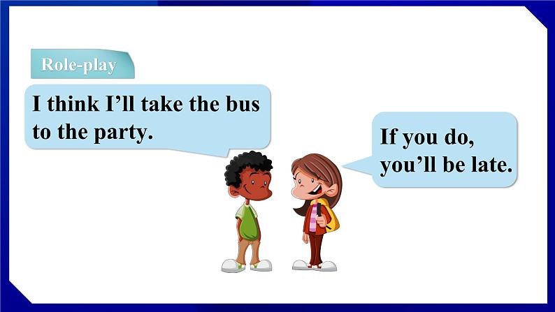 人教版八年级英语上册--Unit 10  If you go to the party，you 'll have a great time 　Section A (Grammar Focus－3c)（课件）第7页