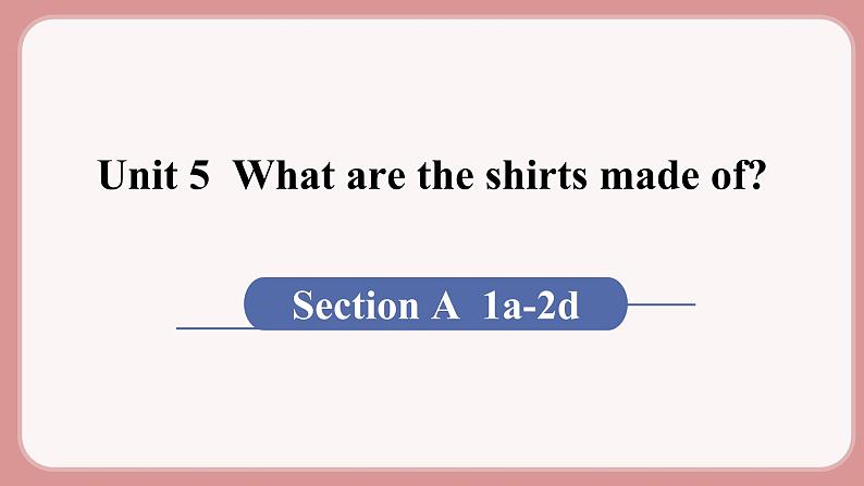 人教版九年级英语上册Unit 5  What are the shirts made of（6个课时打包+课件+素材）01