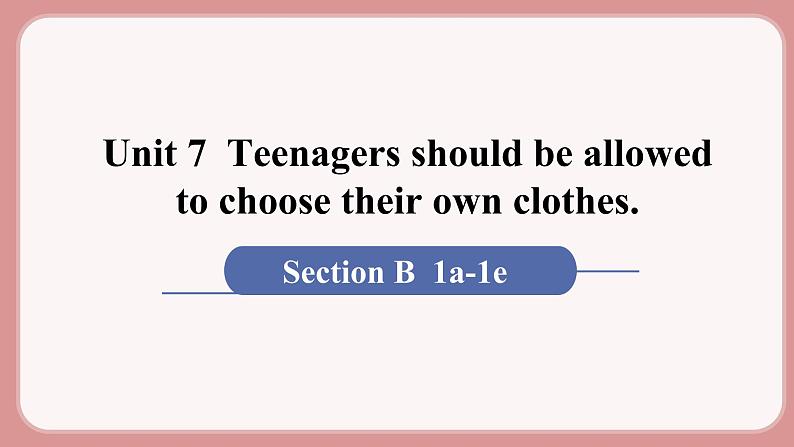 人教版九年级英语上册Unit 7  Teenagers should be allowed to choose their own clothes（6个课时打包+课件+素材）01