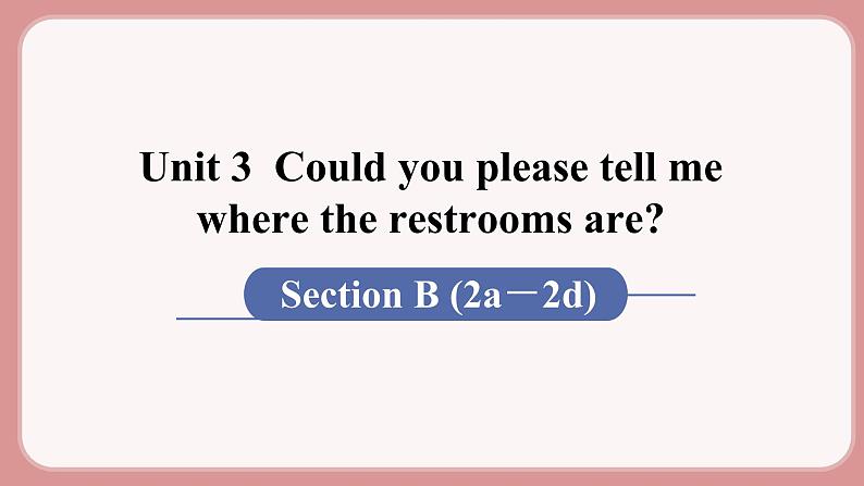 人教版九年级英语上册Unit 3  Could you please tell me where the restrooms are（6个课时打包+课件+素材）01