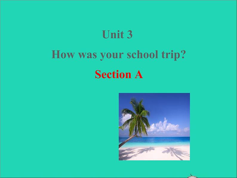 七年级英语上册Unit3HowwasyourschooltripSectionA课件鲁教版五四制01