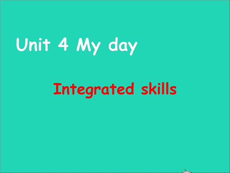 2022七年级英语上册Unit4Mydayintegratedskills课件新版牛津版01