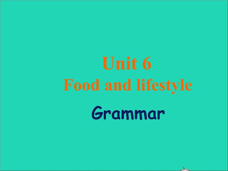 2022七年级英语上册Unit6Foodandlifestylegrammar课件新版牛津版01