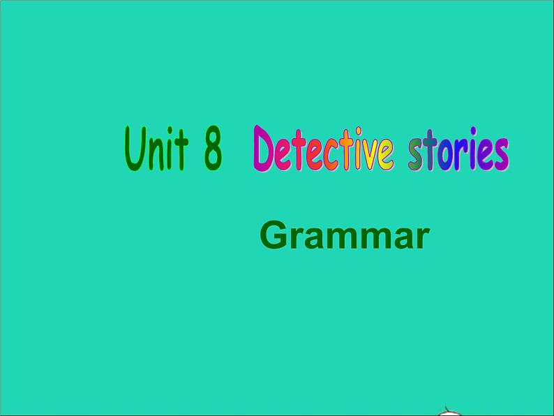 2022九年级英语上册Unit8DetectivestoriesGrammar课件新版牛津版01